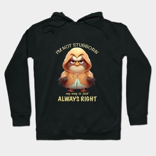 Eagle Bird I'm Not Stubborn My Way Is Just Always Right Cute Adorable Funny Quote Hoodie